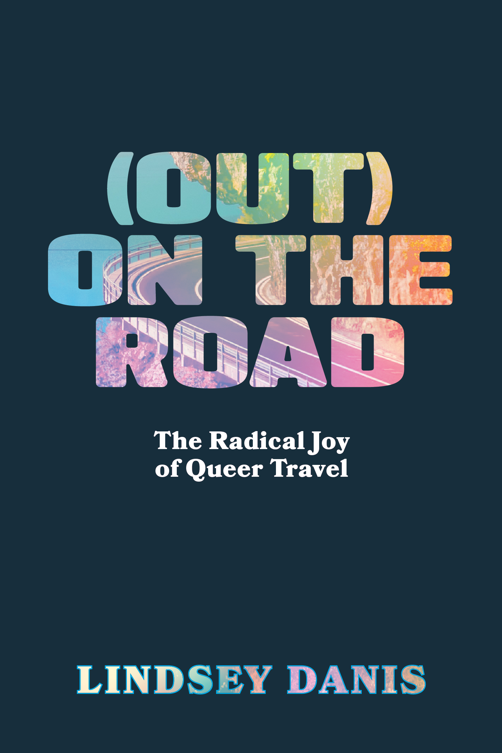 (Out) On the Road The Radical Joy of Queer Travel in rainbow writing